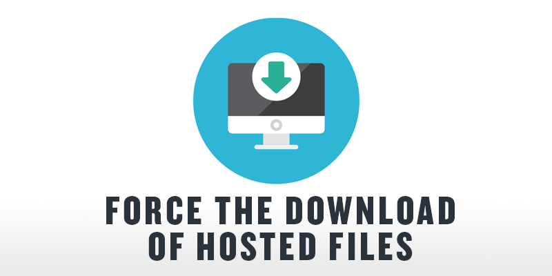 force The download of hosted files